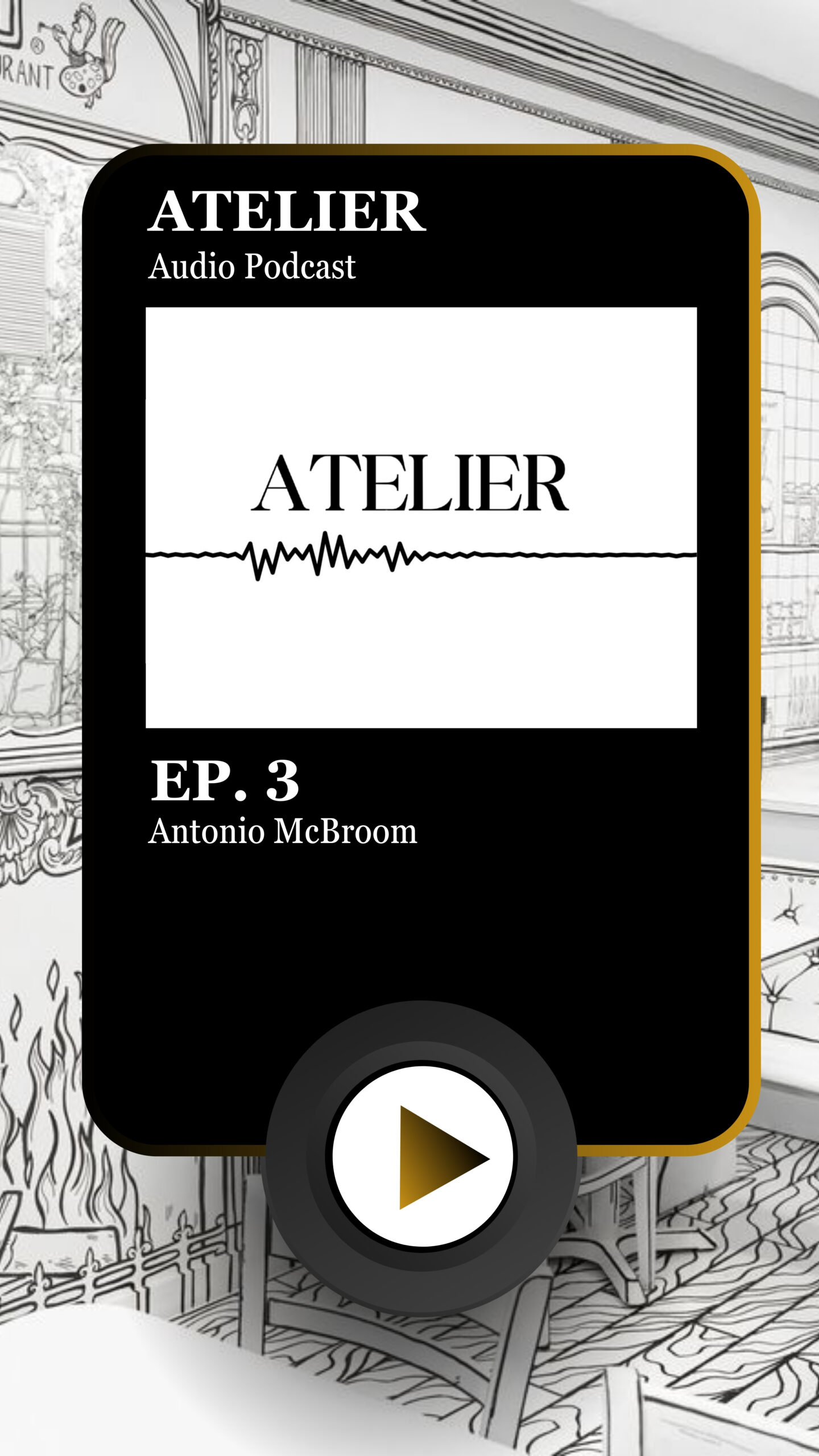 ATELIER | Podcast: E3 – Antonio McBroom